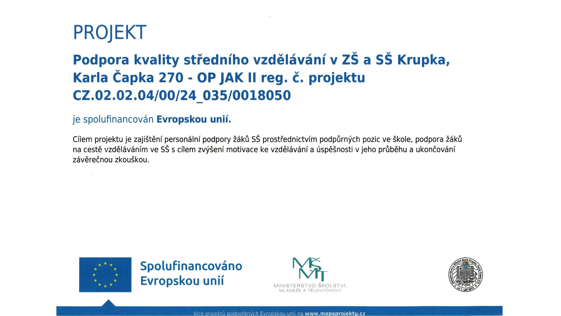 Podpora kvality středního vzdělávání v ZŠ a SŠ Krupka, Karla Čapka 270 – OP JAK II, reg. č. CZ.02.02.04/00/24_035/0018050