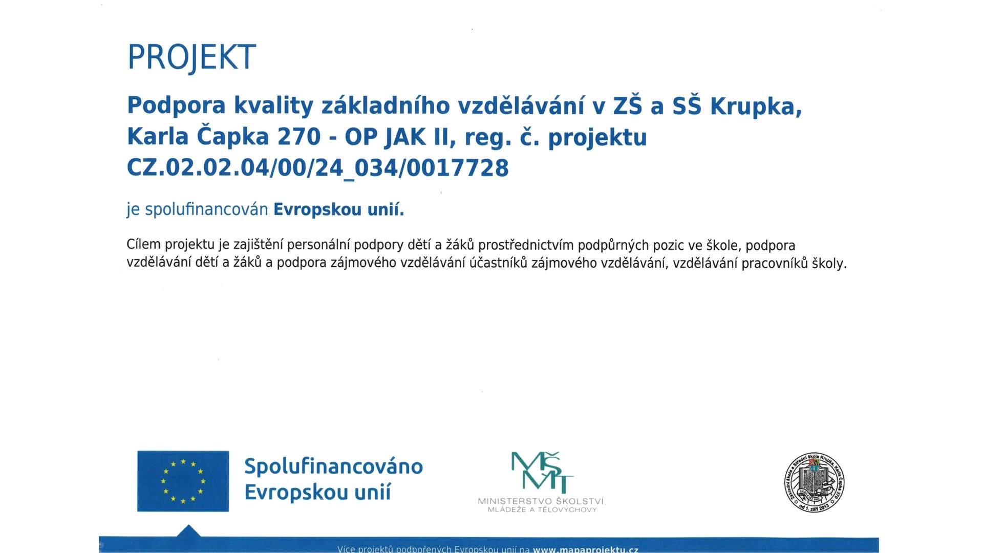 Podpora kvality základního vzdělávání v ZŠ a SŠ Krupka, Karla Čapka 270 – OP JAK II, reg. č. CZ.02.02.04/00/24_034/0017728